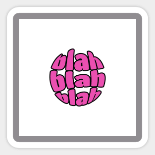 Blah blah blah Sticker